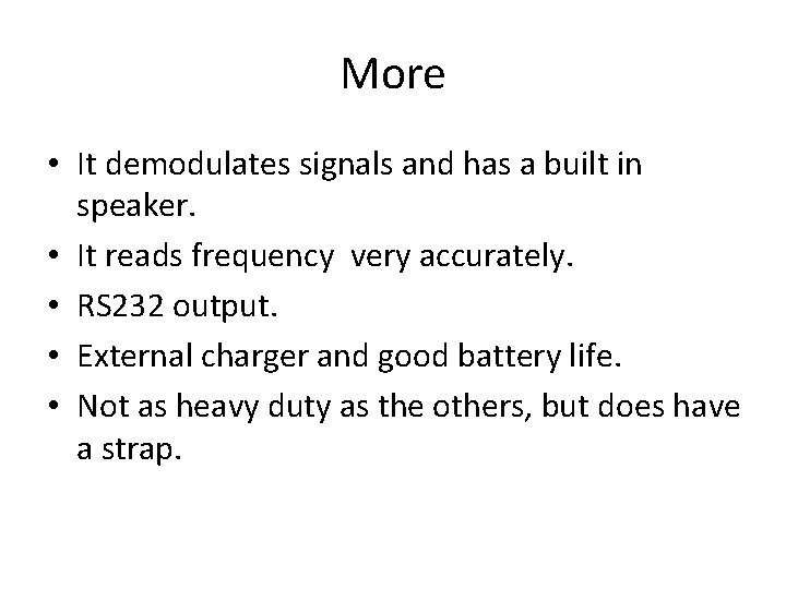 More • It demodulates signals and has a built in speaker. • It reads