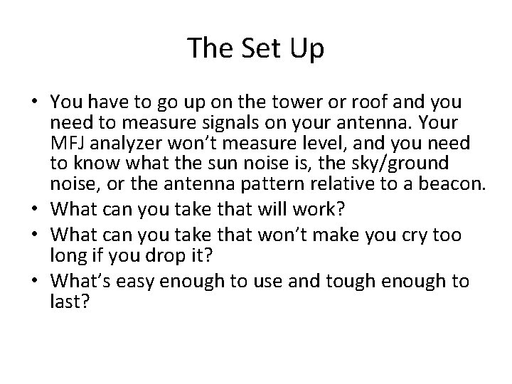 The Set Up • You have to go up on the tower or roof