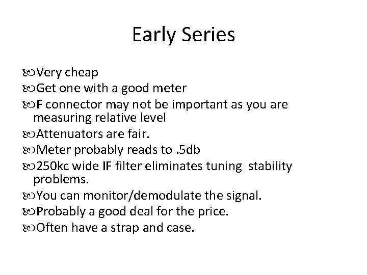 Early Series Very cheap Get one with a good meter F connector may not