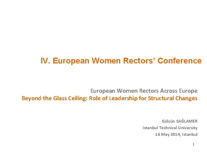 IV. European Women Rectors’ Conference European Women Rectors Across Europe Beyond the Glass Ceiling: