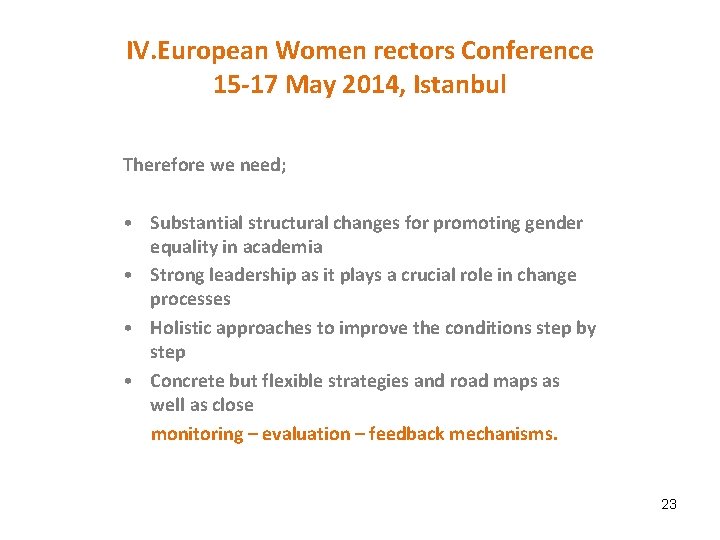 IV. European Women rectors Conference 15 -17 May 2014, Istanbul Therefore we need; •