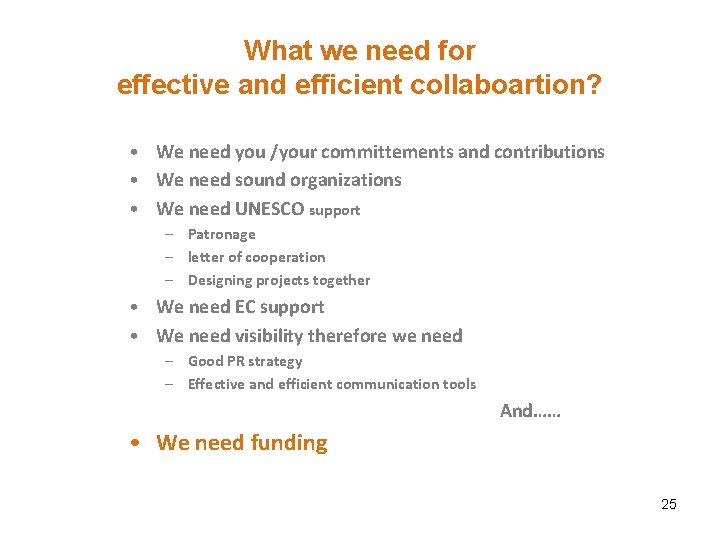 What we need for effective and efficient collaboartion? • We need you /your committements