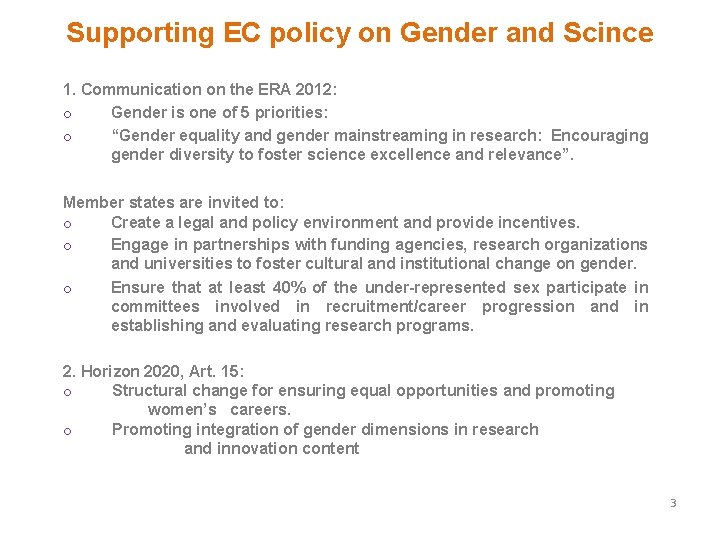 Supporting EC policy on Gender and Scince 1. Communication on the ERA 2012: o