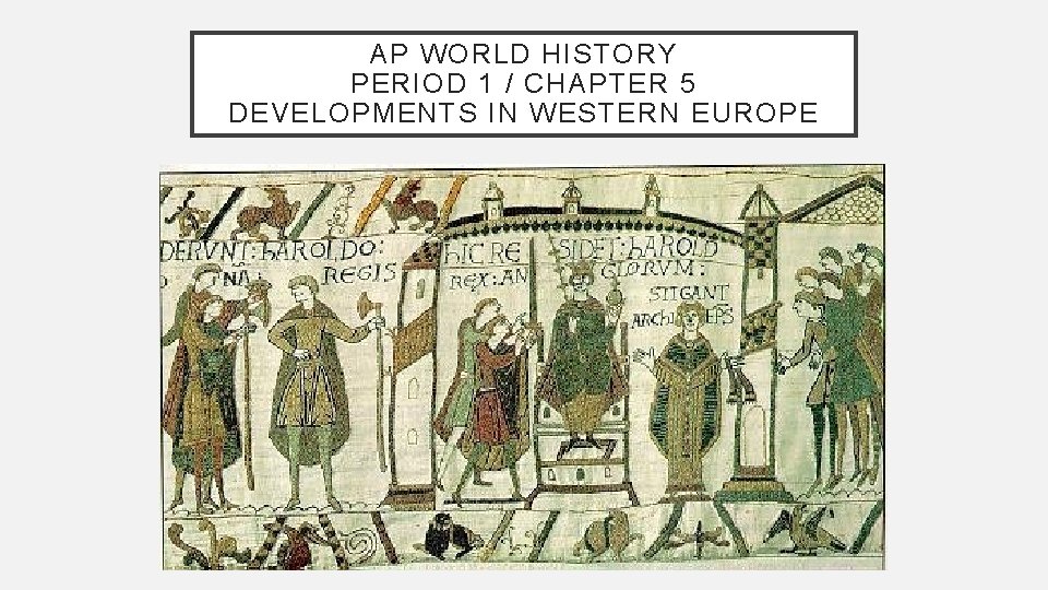 AP WORLD HISTORY PERIOD 1 / CHAPTER 5 DEVELOPMENTS IN WESTERN EUROPE 
