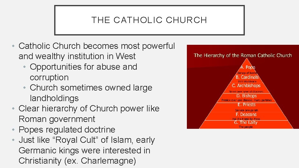 THE CATHOLIC CHURCH • Catholic Church becomes most powerful and wealthy institution in West