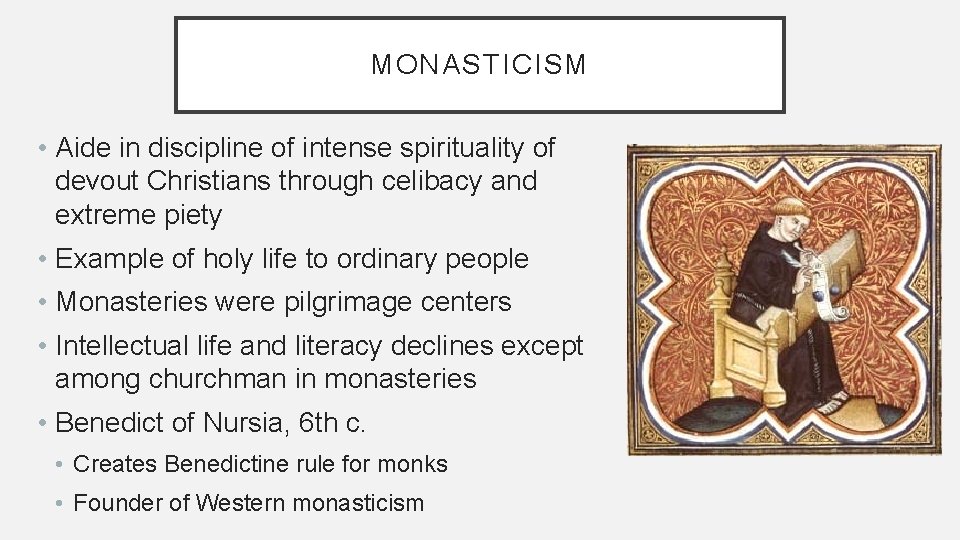 MONASTICISM • Aide in discipline of intense spirituality of devout Christians through celibacy and