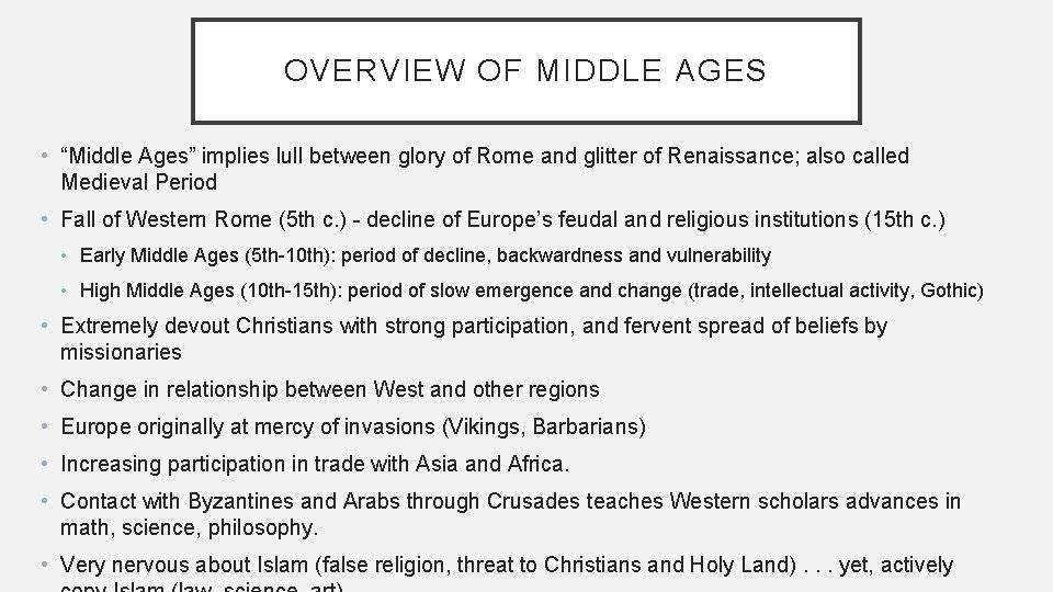 OVERVIEW OF MIDDLE AGES • “Middle Ages” implies lull between glory of Rome and