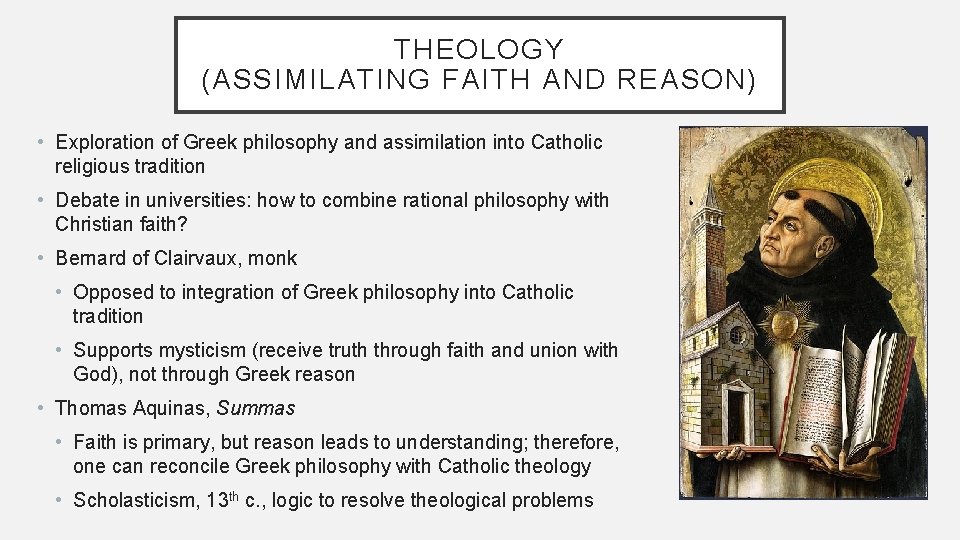 THEOLOGY (ASSIMILATING FAITH AND REASON) • Exploration of Greek philosophy and assimilation into Catholic