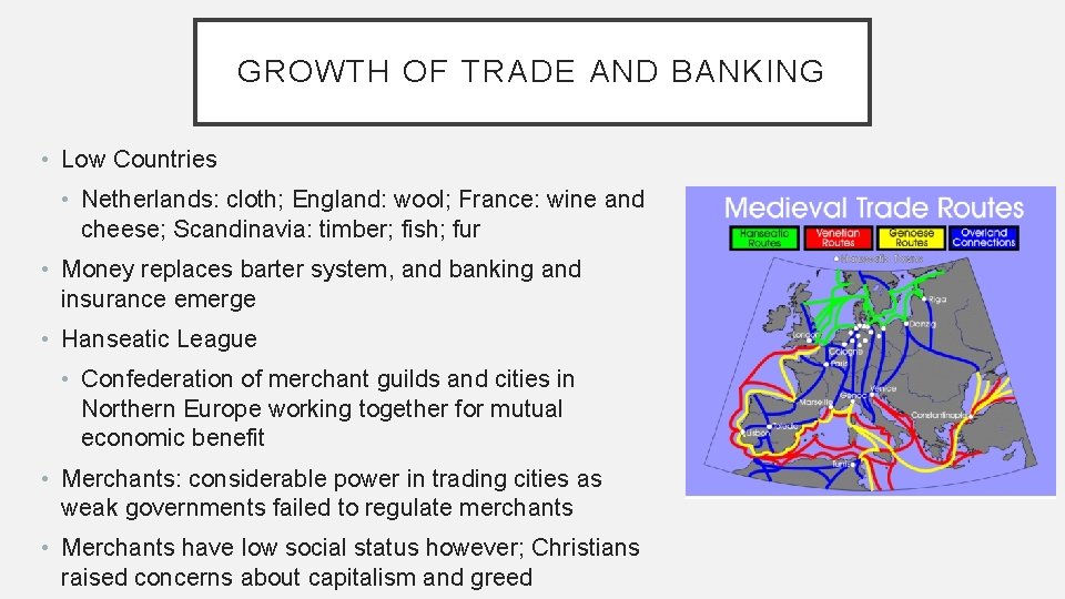 GROWTH OF TRADE AND BANKING • Low Countries • Netherlands: cloth; England: wool; France: