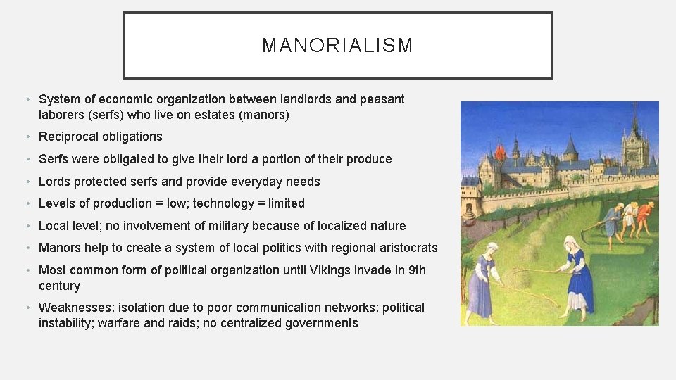MANORIALISM • System of economic organization between landlords and peasant laborers (serfs) who live