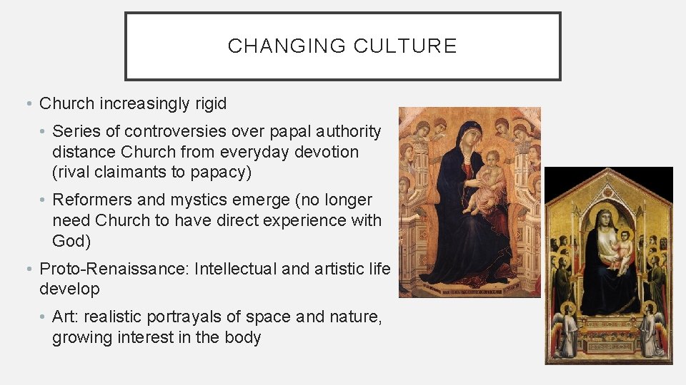 CHANGING CULTURE • Church increasingly rigid • Series of controversies over papal authority distance
