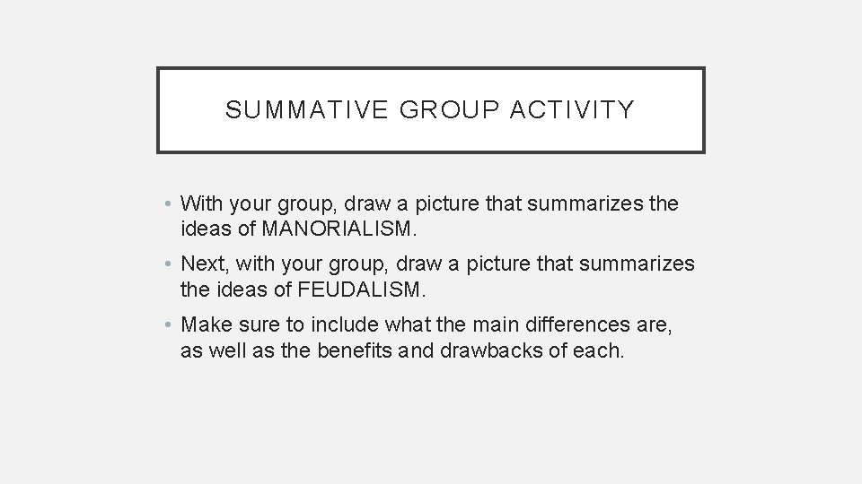 SUMMATIVE GROUP ACTIVITY • With your group, draw a picture that summarizes the ideas