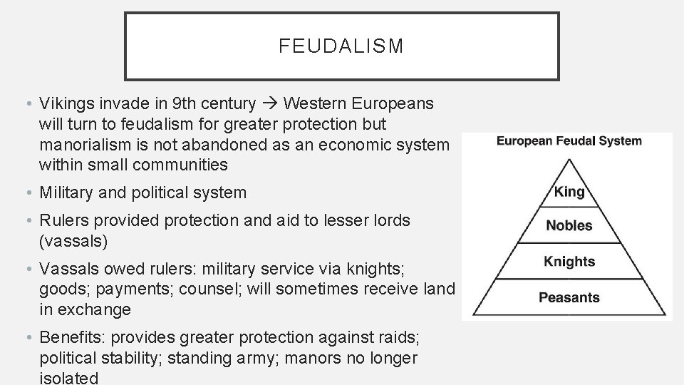 FEUDALISM • Vikings invade in 9 th century Western Europeans will turn to feudalism