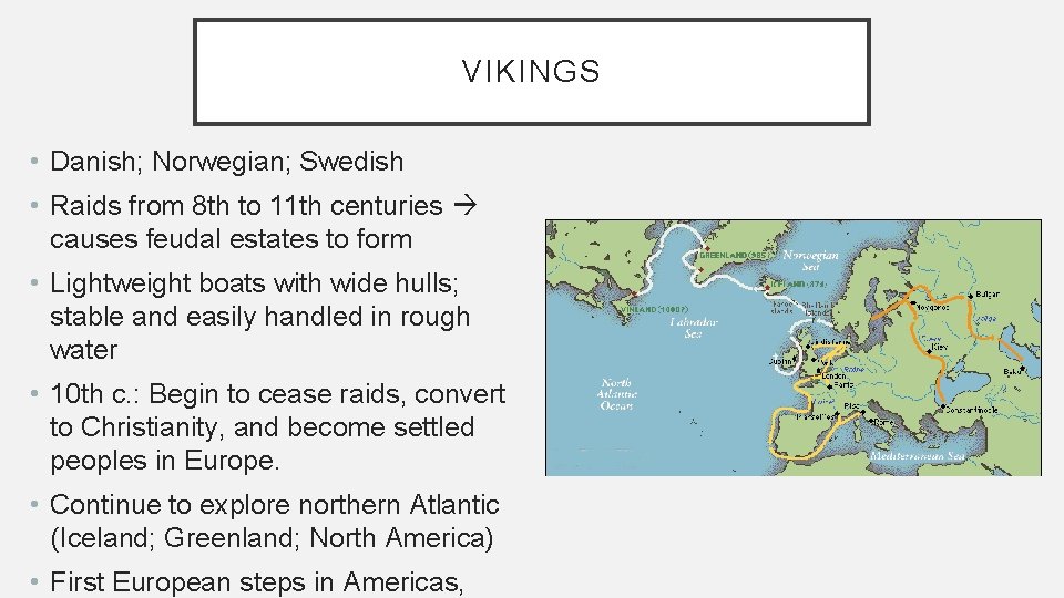 VIKINGS • Danish; Norwegian; Swedish • Raids from 8 th to 11 th centuries