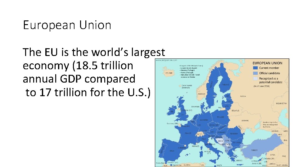 European Union The EU is the world’s largest economy (18. 5 trillion annual GDP