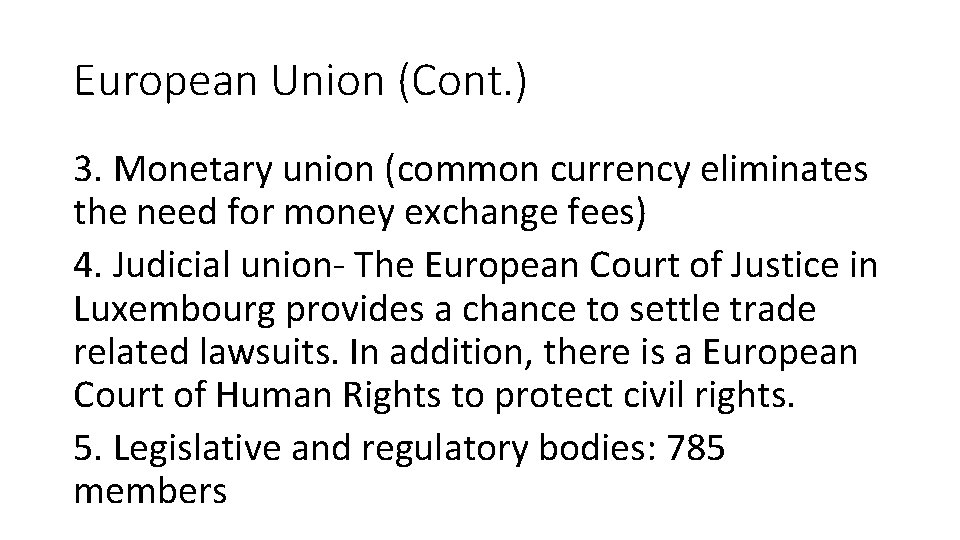 European Union (Cont. ) 3. Monetary union (common currency eliminates the need for money