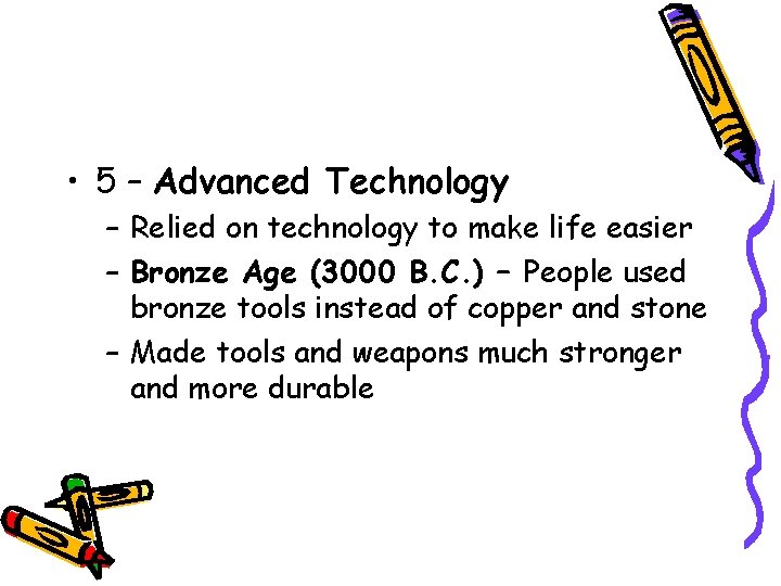  • 5 – Advanced Technology – Relied on technology to make life easier