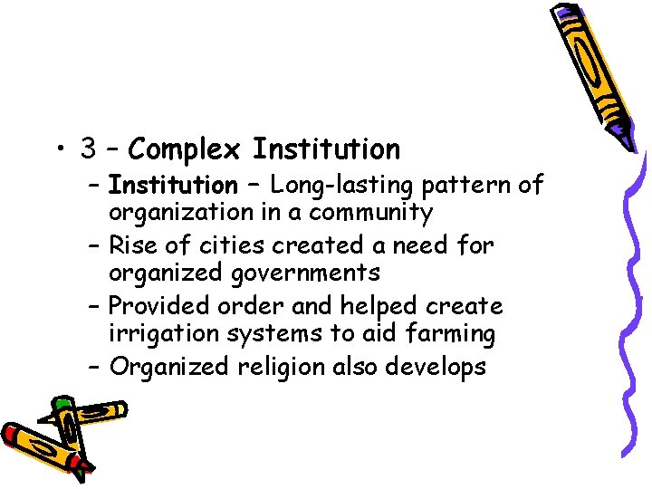  • 3 – Complex Institution – Long-lasting pattern of organization in a community