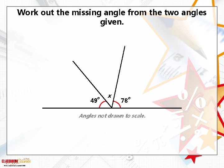 Work out the missing angle from the two angles given. 49 o x 78