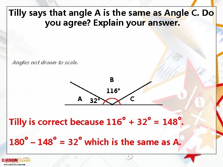 Tilly says that angle A is the same as Angle C. Do you agree?