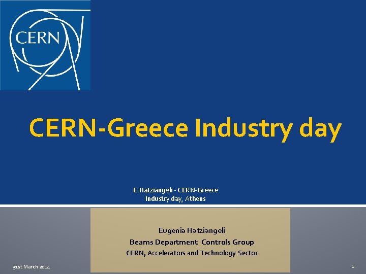 CERN-Greece Industry day E. Hatziangeli - CERN-Greece Industry day, Athens Eugenia Hatziangeli Beams Department