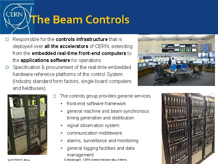 The Beam Controls Responsible for the controls infrastructure that is deployed over all the