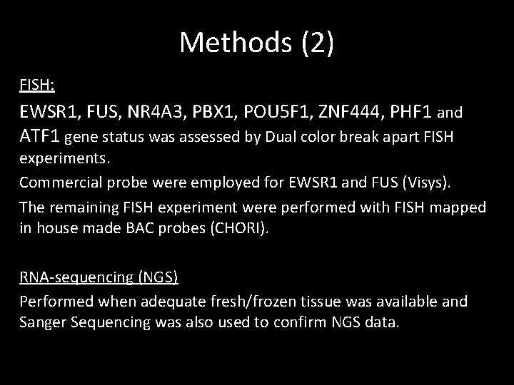 Methods (2) FISH: EWSR 1, FUS, NR 4 A 3, PBX 1, POU 5 Methods (2) FISH: EWSR 1, FUS, NR 4 A 3, PBX 1, POU 5