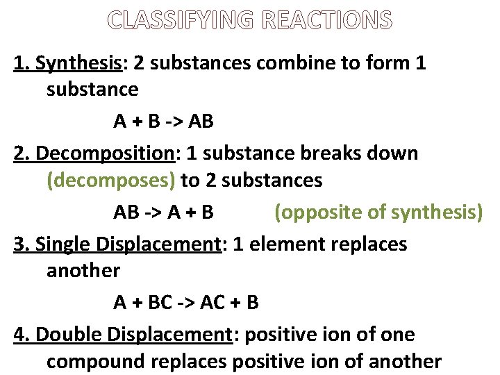CLASSIFYING REACTIONS 1. Synthesis: 2 substances combine to form 1 substance A + B