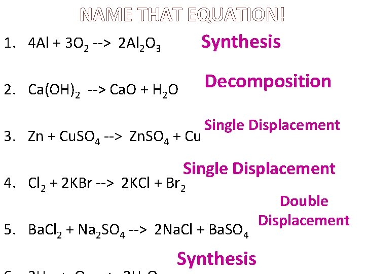 NAME THAT EQUATION! 1. 4 Al + 3 O 2 --> 2 Al 2