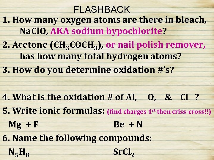 FLASHBACK 1. How many oxygen atoms are there in bleach, Na. Cl. O, AKA