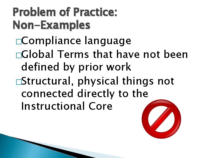 Problem of Practice: Non-Examples �Compliance language �Global Terms that have not been defined by