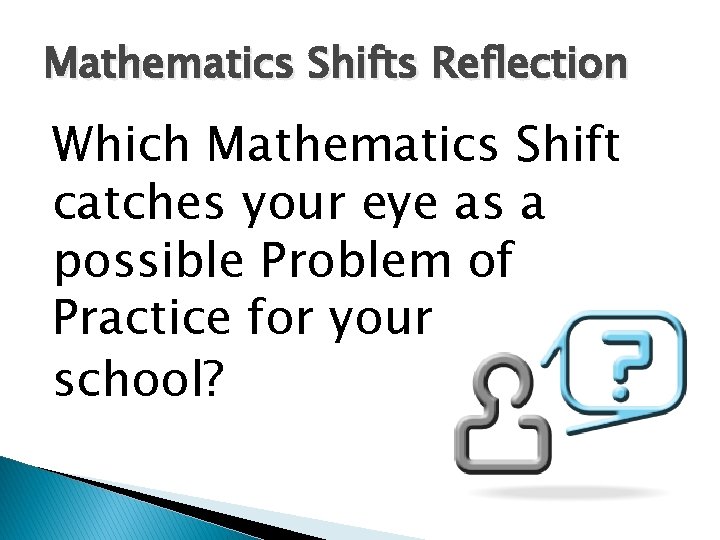 Mathematics Shifts Reflection Which Mathematics Shift catches your eye as a possible Problem of