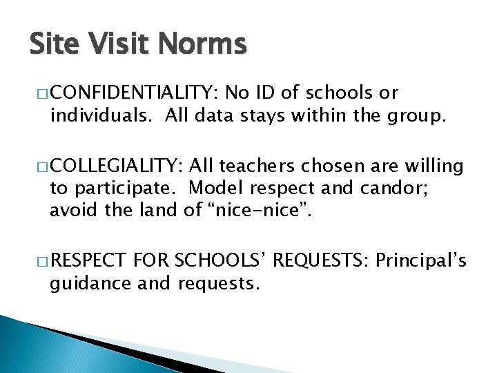 Site Visit Norms � CONFIDENTIALITY: No ID of schools or individuals. All data stays