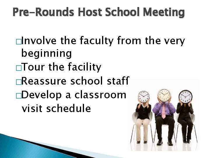 Pre-Rounds Host School Meeting �Involve the faculty from the very beginning �Tour the facility