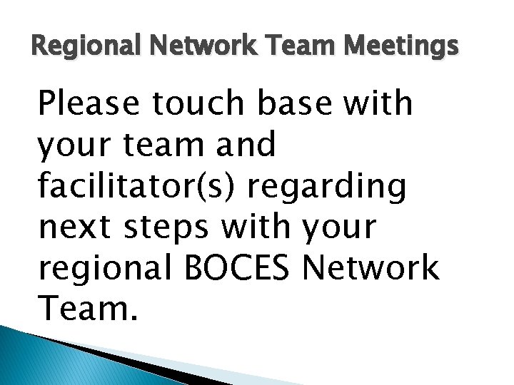 Regional Network Team Meetings Please touch base with your team and facilitator(s) regarding next