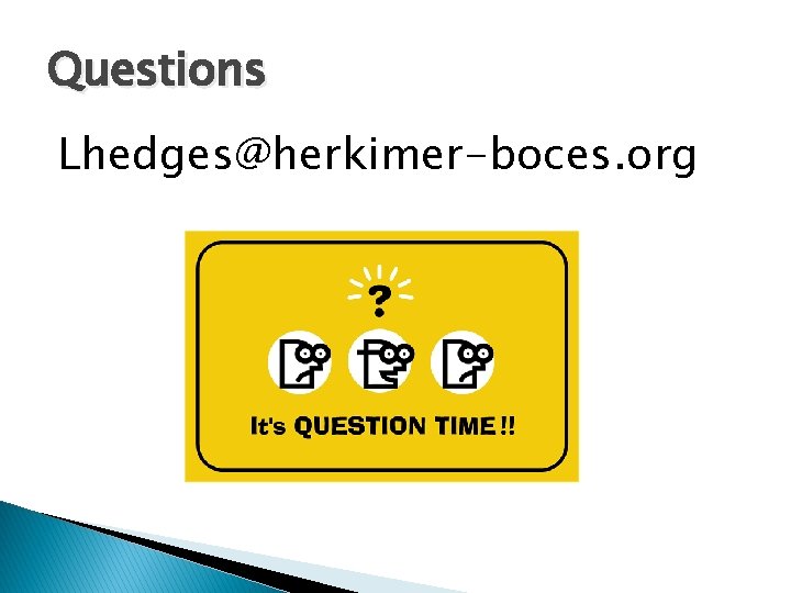 Questions Lhedges@herkimer-boces. org 