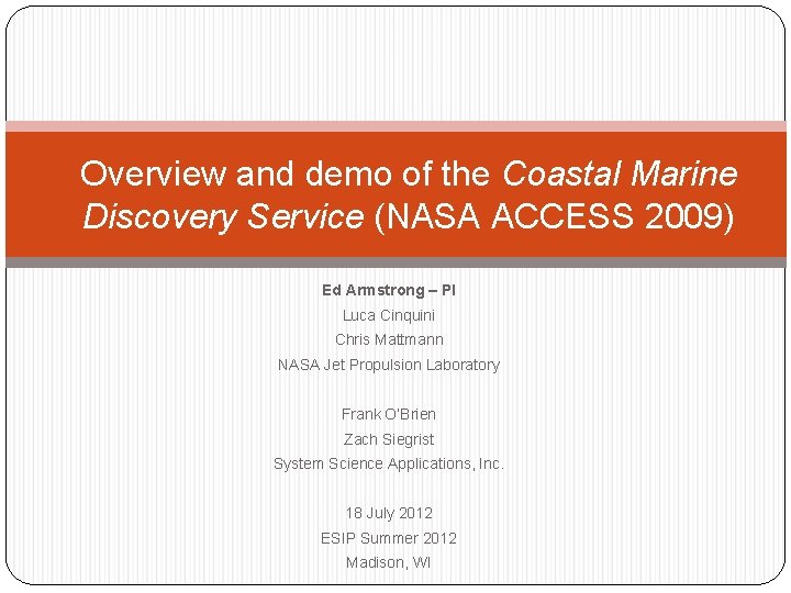 Overview and demo of the Coastal Marine Discovery Service (NASA ACCESS 2009) Ed Armstrong