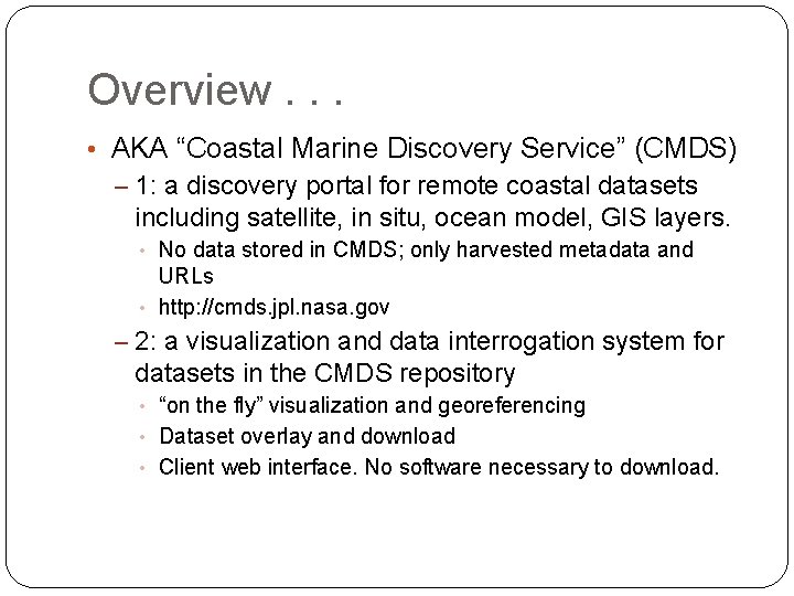 Overview. . . • AKA “Coastal Marine Discovery Service” (CMDS) – 1: a discovery