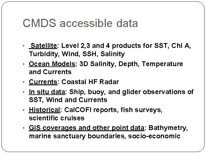 CMDS accessible data • Satellite: Level 2, 3 and 4 products for SST, Chl