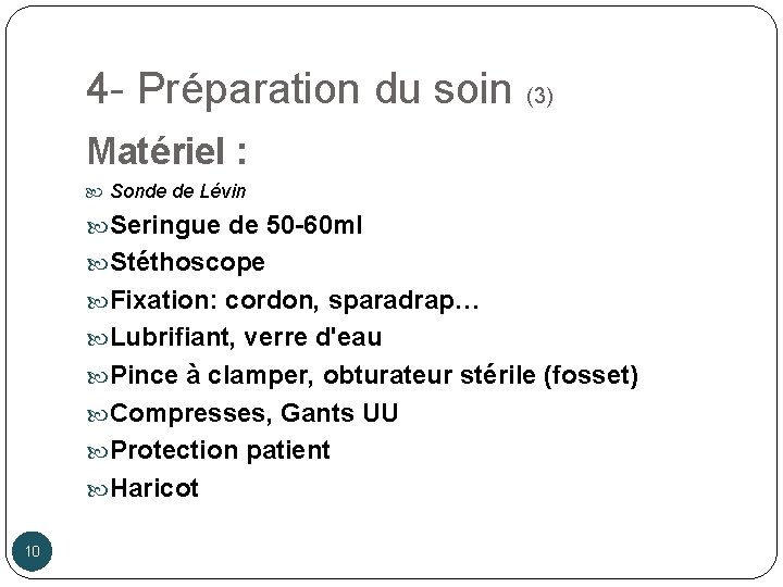 4 - Préparation du soin (3) Matériel : Sonde de Lévin Seringue de 50