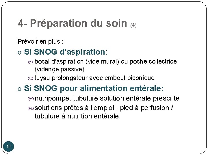 4 - Préparation du soin (4) Prévoir en plus : o Si SNOG d'aspiration: