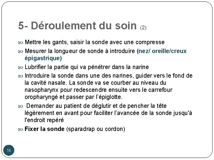 5 - Déroulement du soin (2) Mettre les gants, saisir la sonde avec une