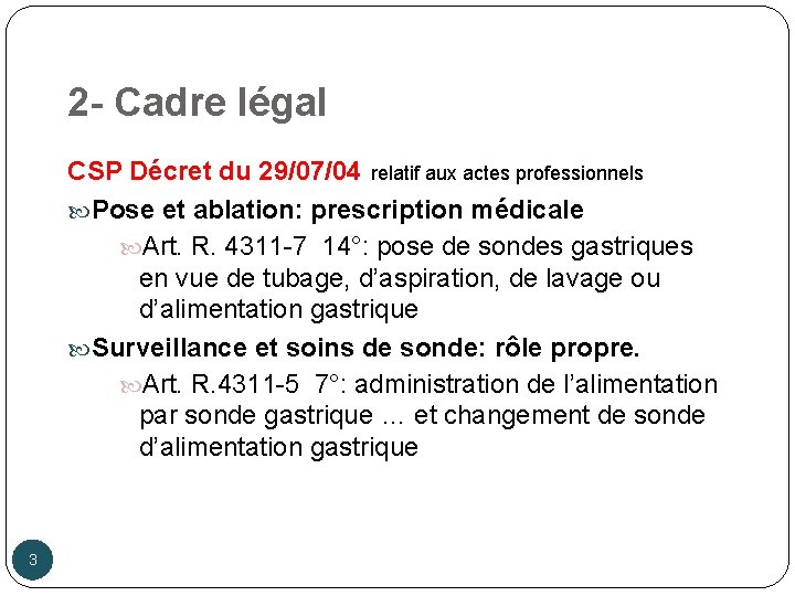 2 - Cadre légal CSP Décret du 29/07/04 relatif aux actes professionnels Pose et