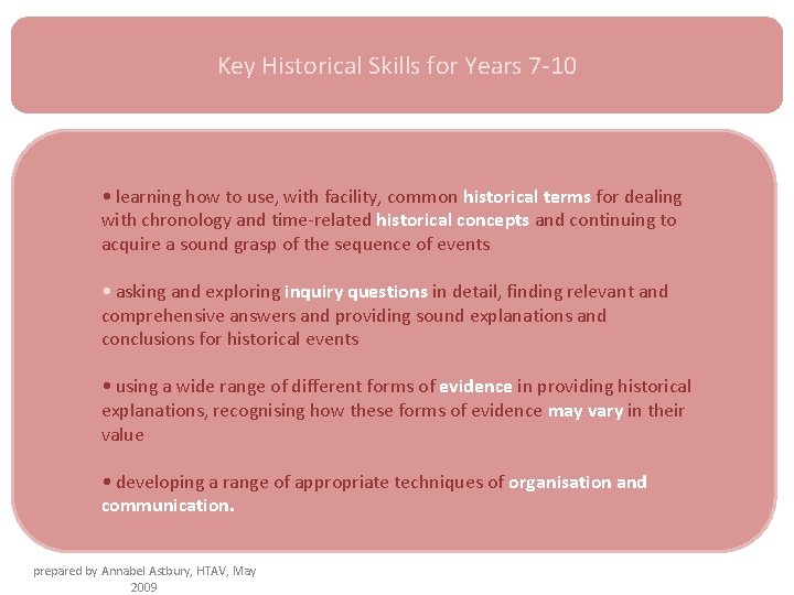 Key Historical Skills for Years 7 -10 • learning how to use, with facility,