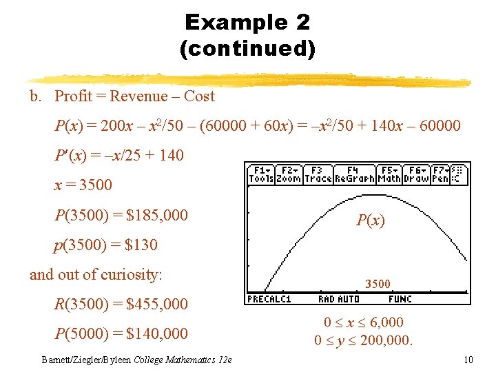 Example 2 (continued) b. Profit = Revenue – Cost P(x) = 200 x – Example 2 (continued) b. Profit = Revenue – Cost P(x) = 200 x –