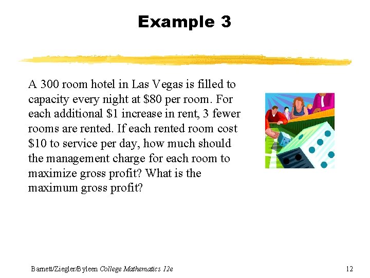 Example 3 A 300 room hotel in Las Vegas is filled to capacity every Example 3 A 300 room hotel in Las Vegas is filled to capacity every