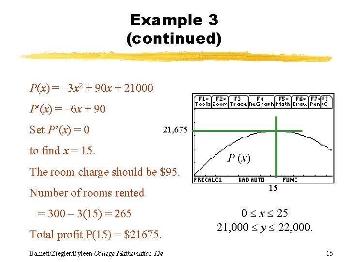 Example 3 (continued) P(x) = – 3 x 2 + 90 x + 21000 Example 3 (continued) P(x) = – 3 x 2 + 90 x + 21000