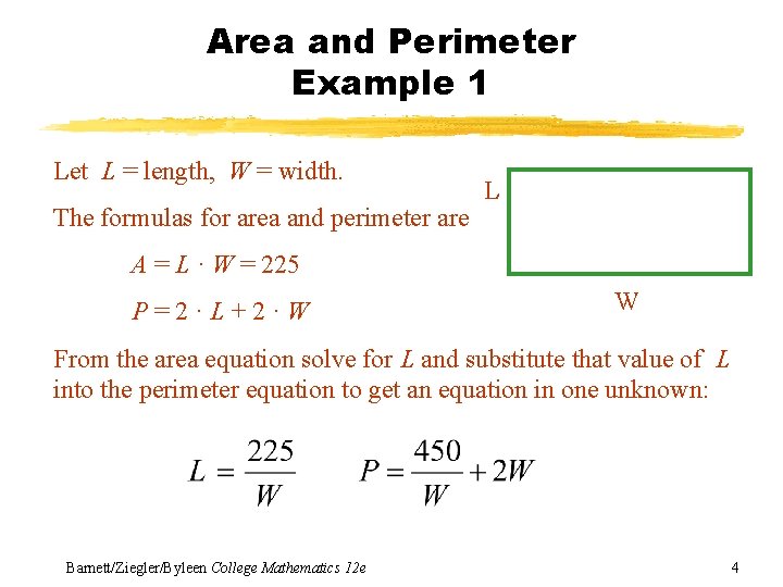 Area and Perimeter Example 1 Let L = length, W = width. The formulas Area and Perimeter Example 1 Let L = length, W = width. The formulas