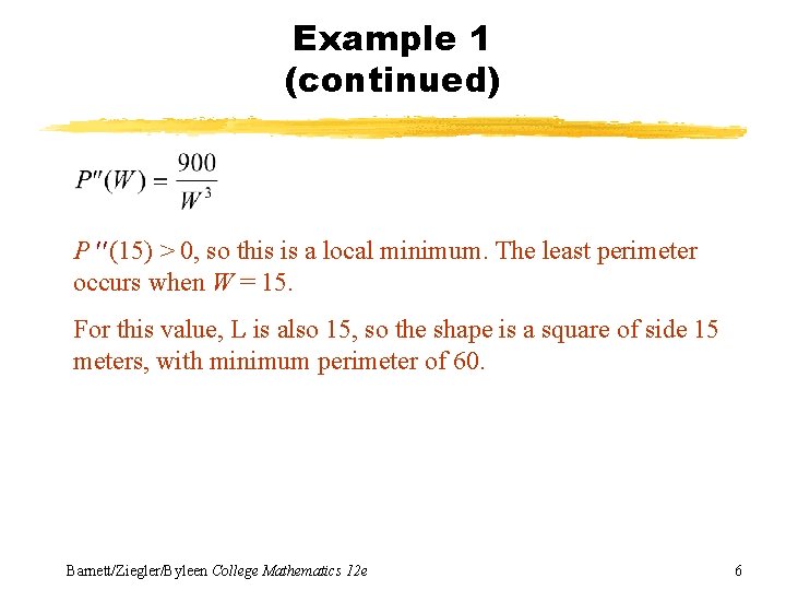 Example 1 (continued) P (15) > 0, so this is a local minimum. The Example 1 (continued) P (15) > 0, so this is a local minimum. The