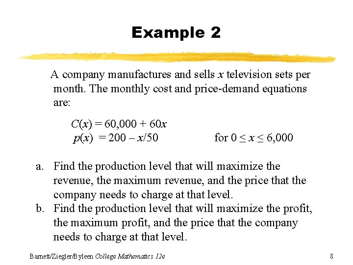 Example 2 A company manufactures and sells x television sets per month. The monthly Example 2 A company manufactures and sells x television sets per month. The monthly